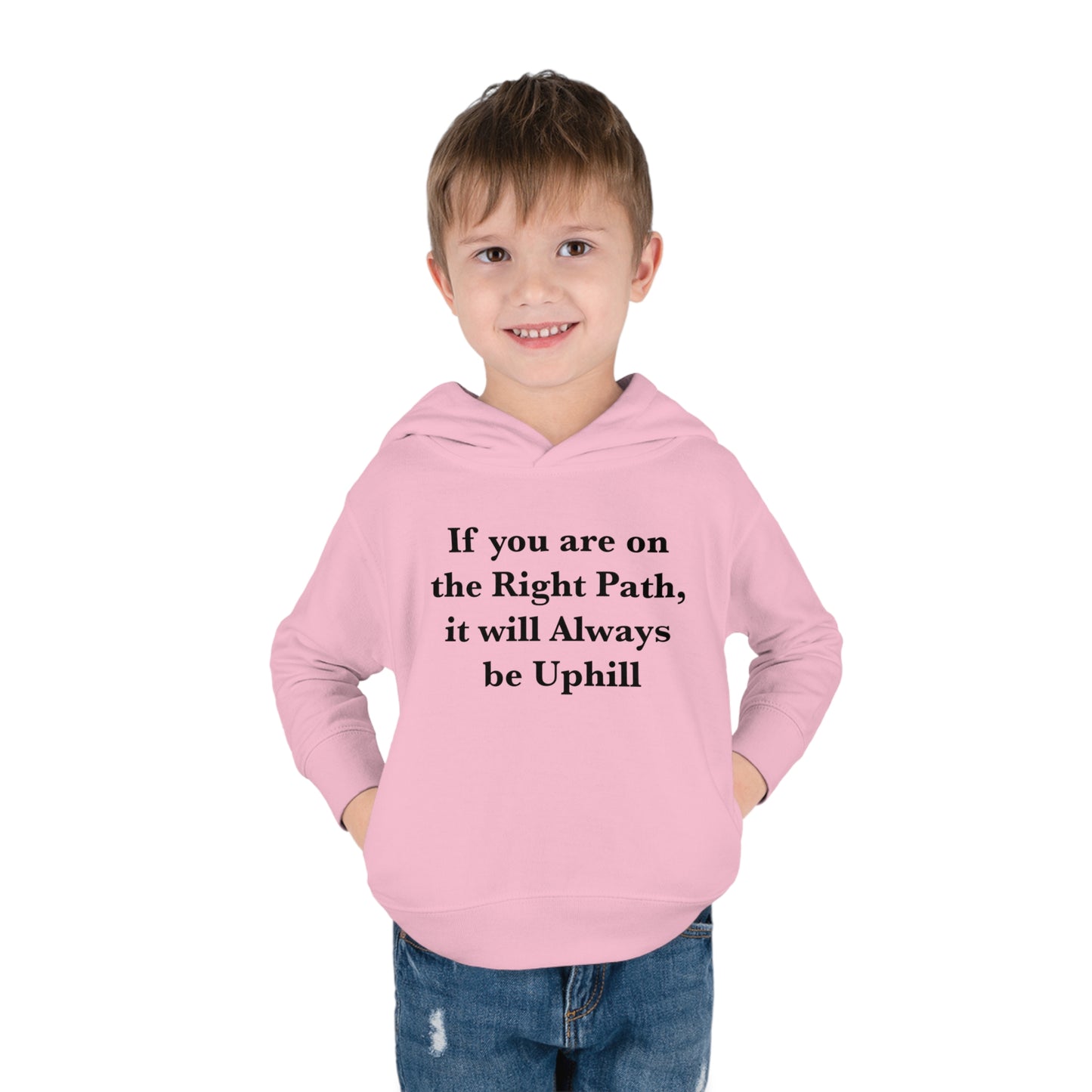 If You are on the Right Path it will Always be Uphill Toddler Pullover Fleece Hoodie