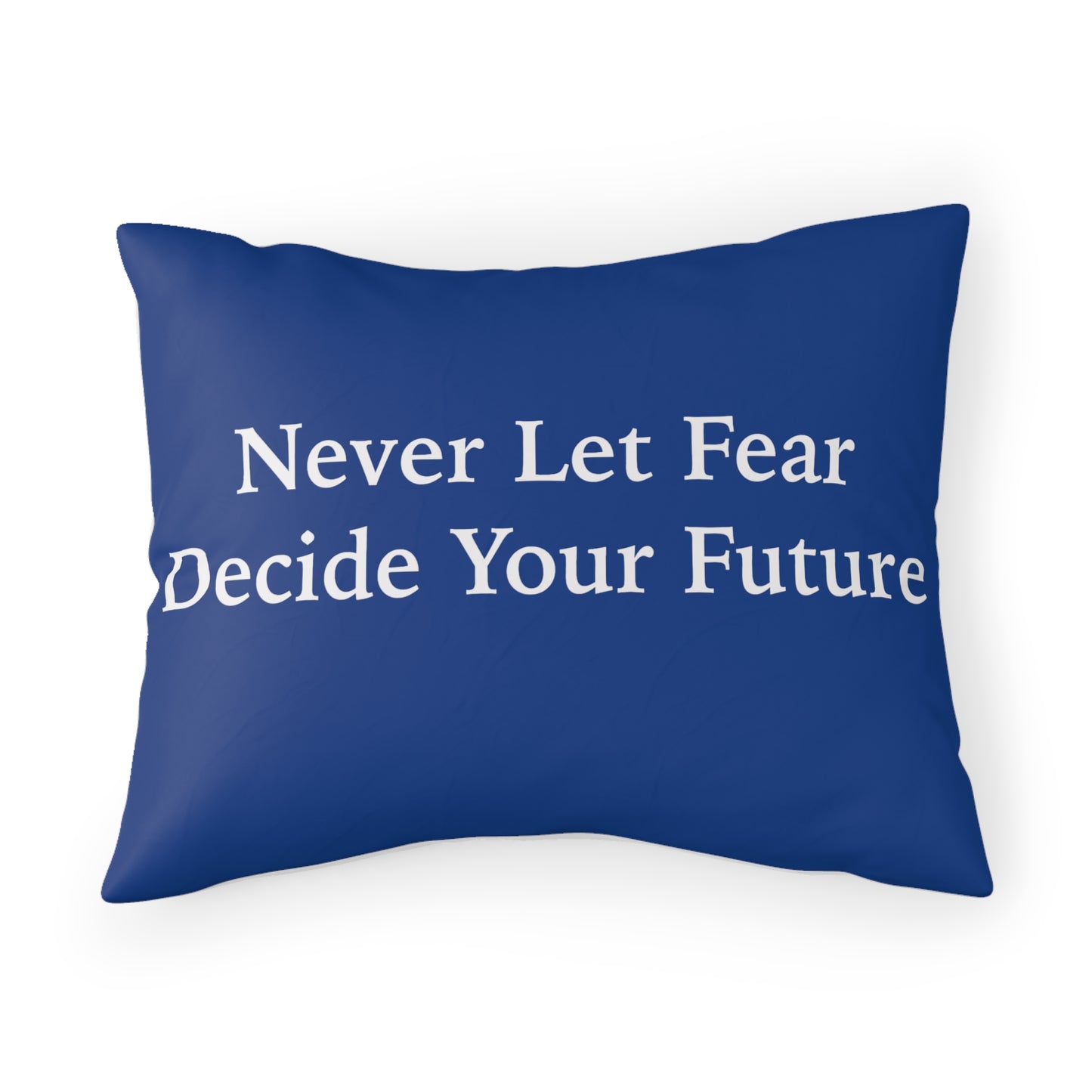 Never Let Fear Decide Your Future Pillow Sham