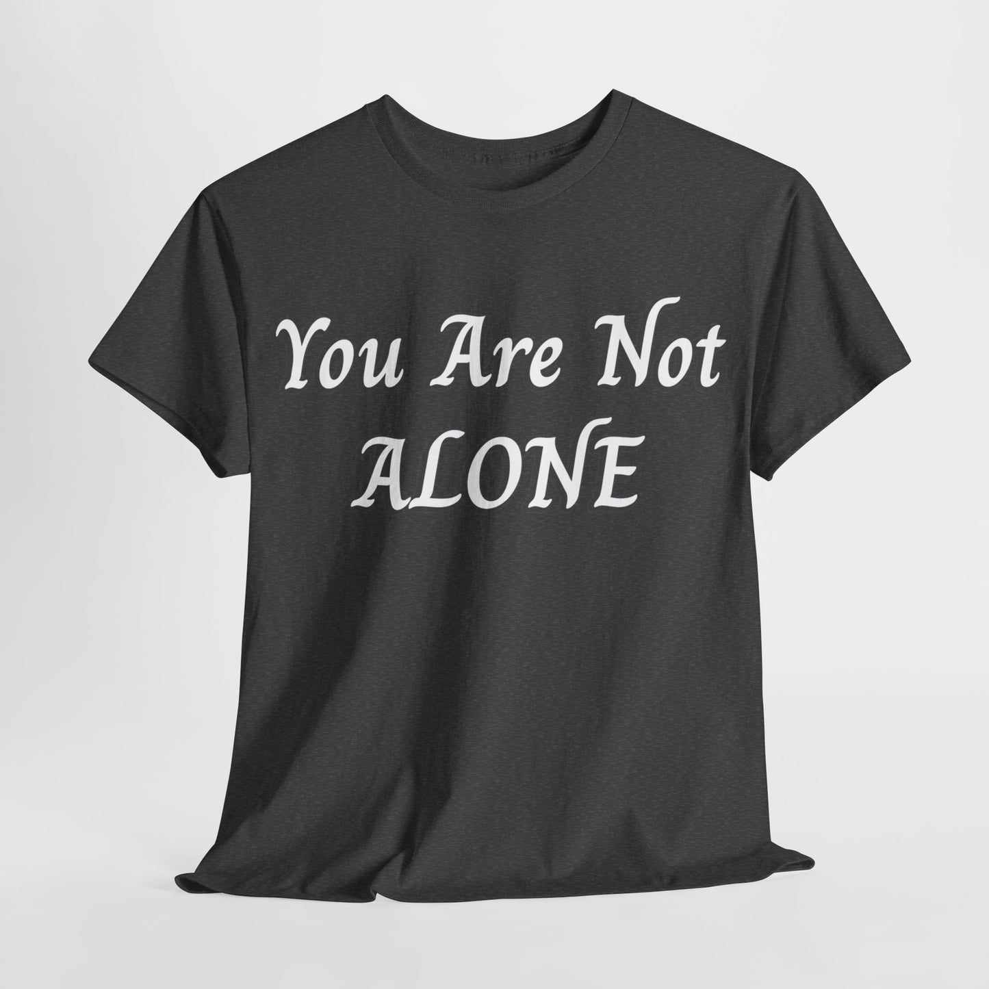 You Are Not Alone Unisex Heavy Cotton Tee