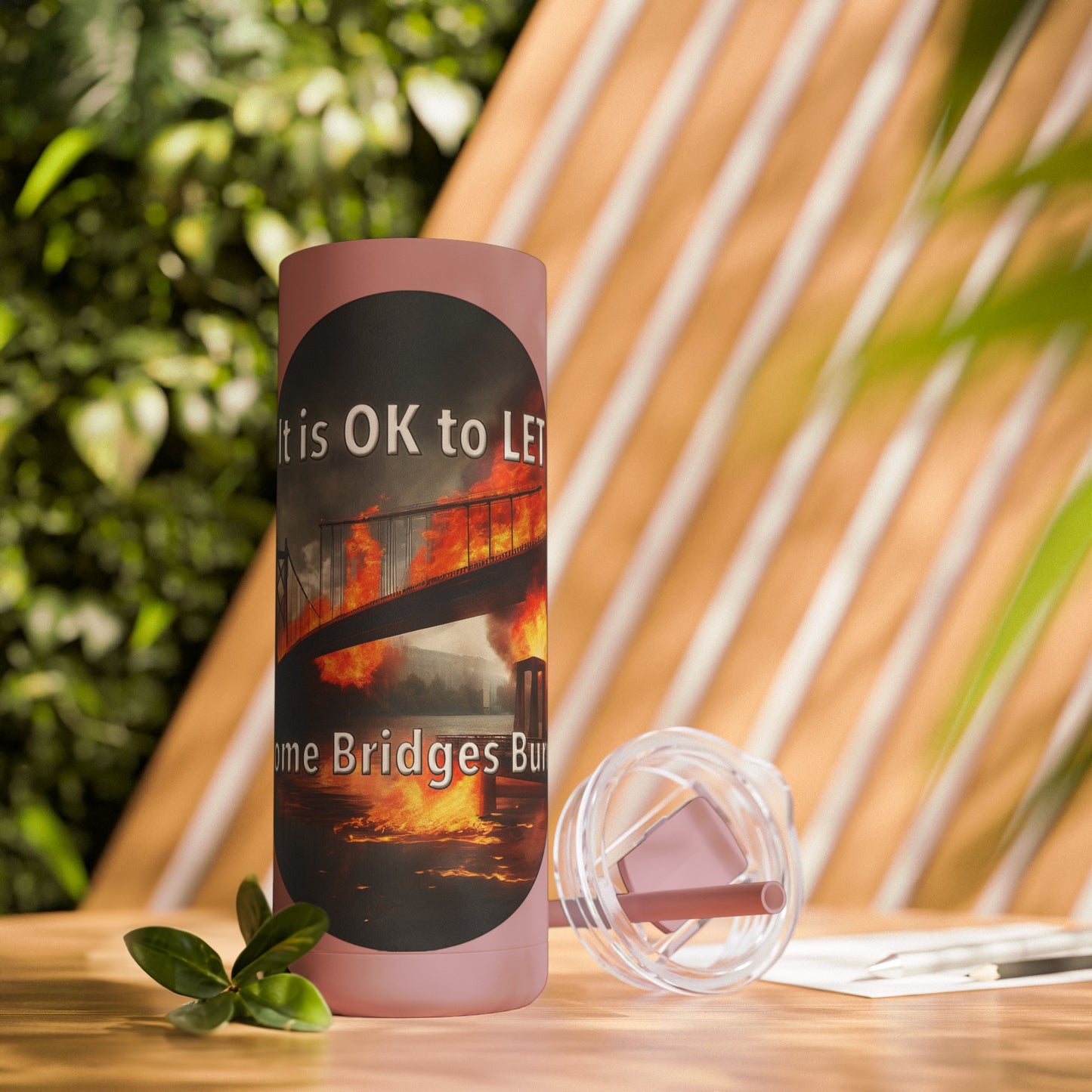 It is OK to let some Bridges Burn Skinny Matte Tumbler, 20oz