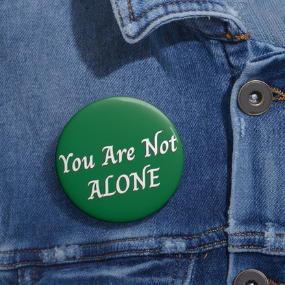 You Are Not Alone Pin Buttons