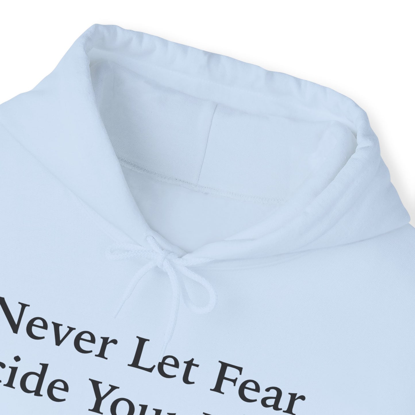 Never Let Fear Decide Your Future Heavy Blend™ Hooded Sweatshirt