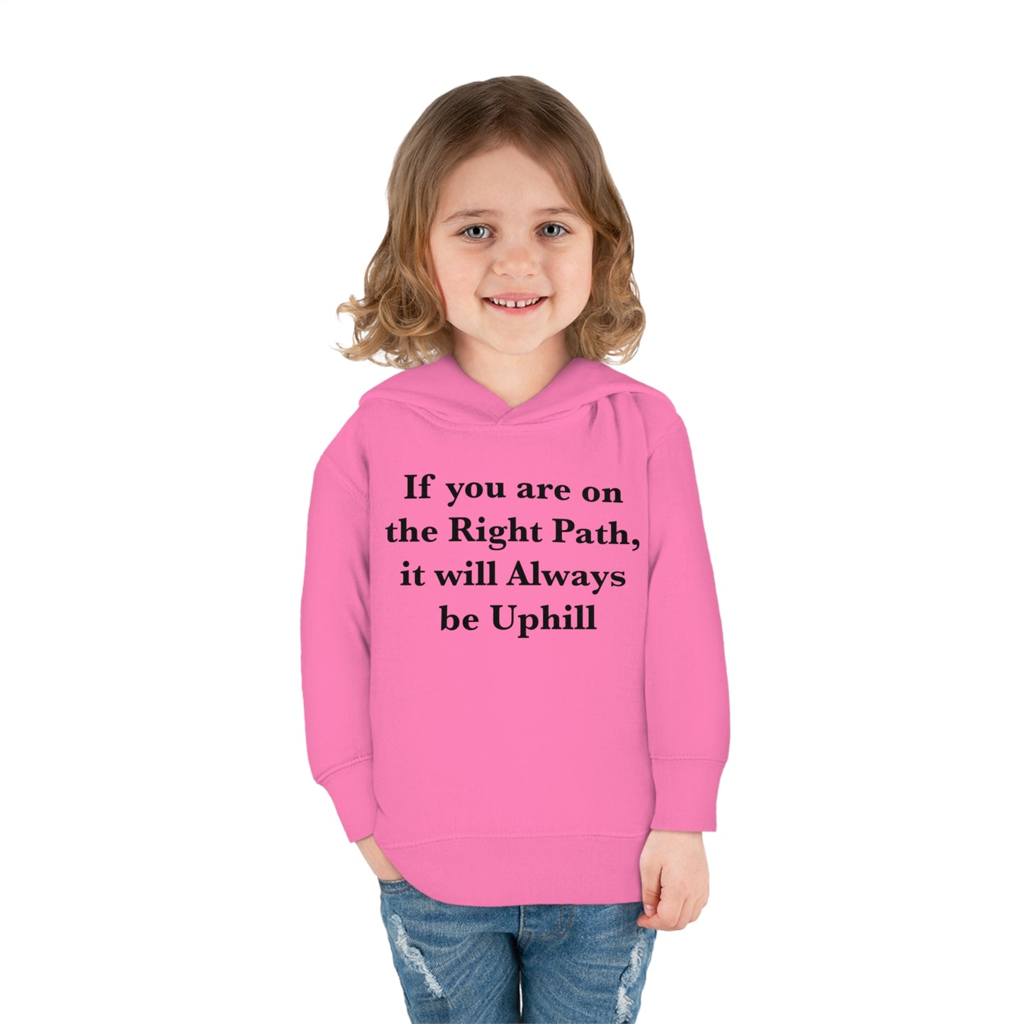 If You are on the Right Path it will Always be Uphill Toddler Pullover Fleece Hoodie