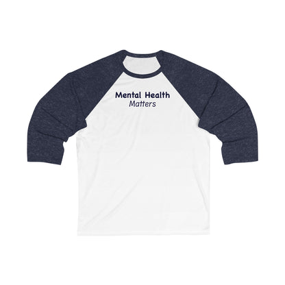 Mental Health Matters Unisex 3\4 Sleeve Baseball Tee