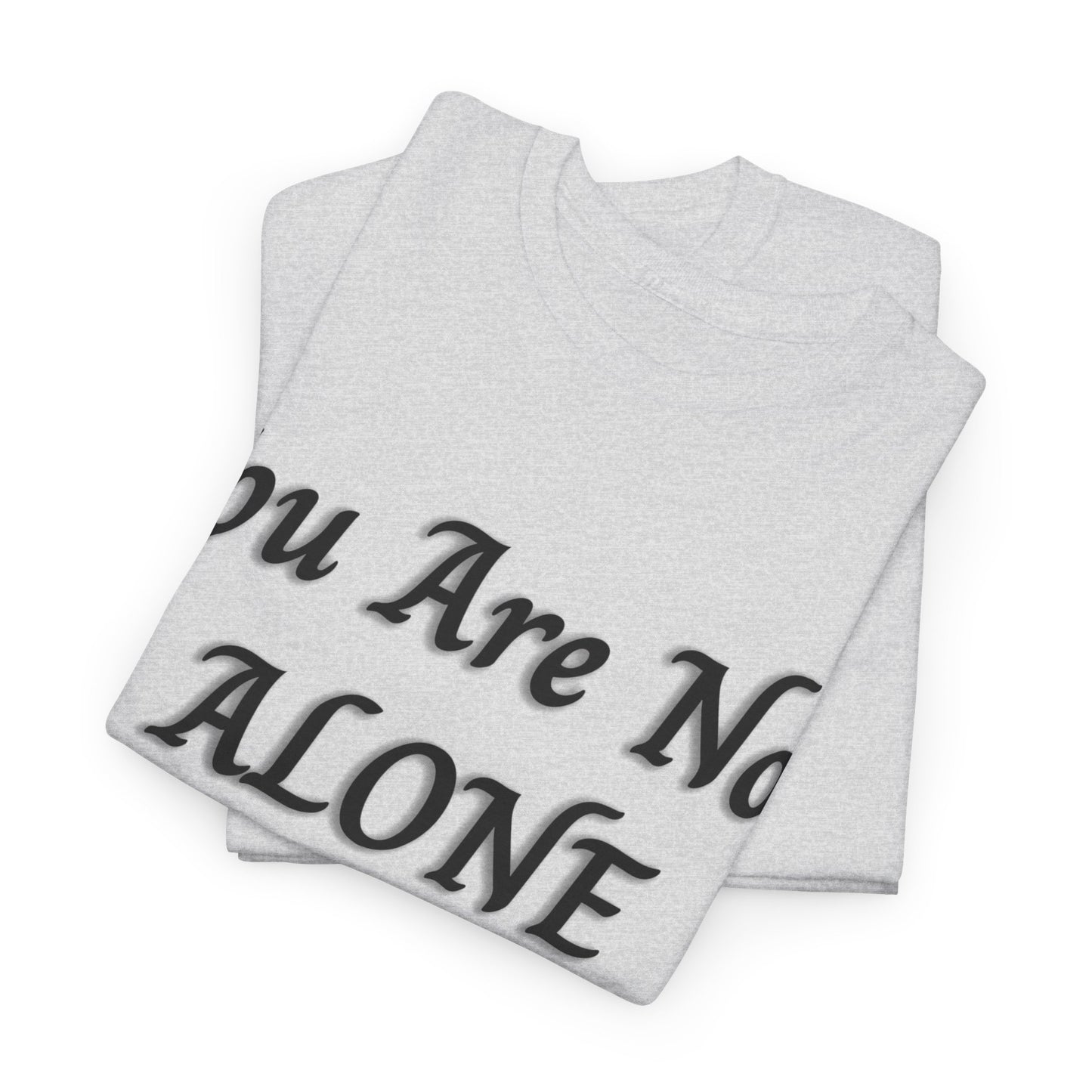 You Are Not Alone Unisex Heavy Cotton Tee