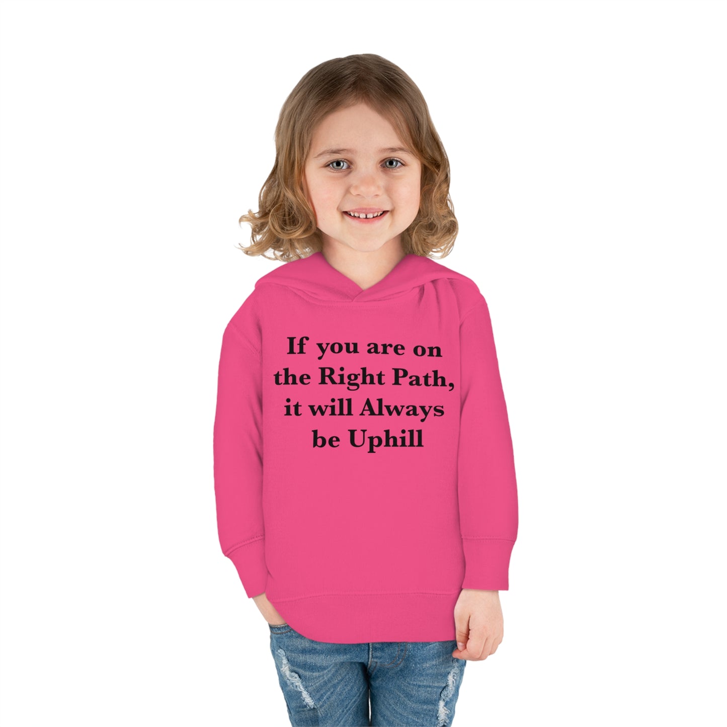 If You are on the Right Path it will Always be Uphill Toddler Pullover Fleece Hoodie