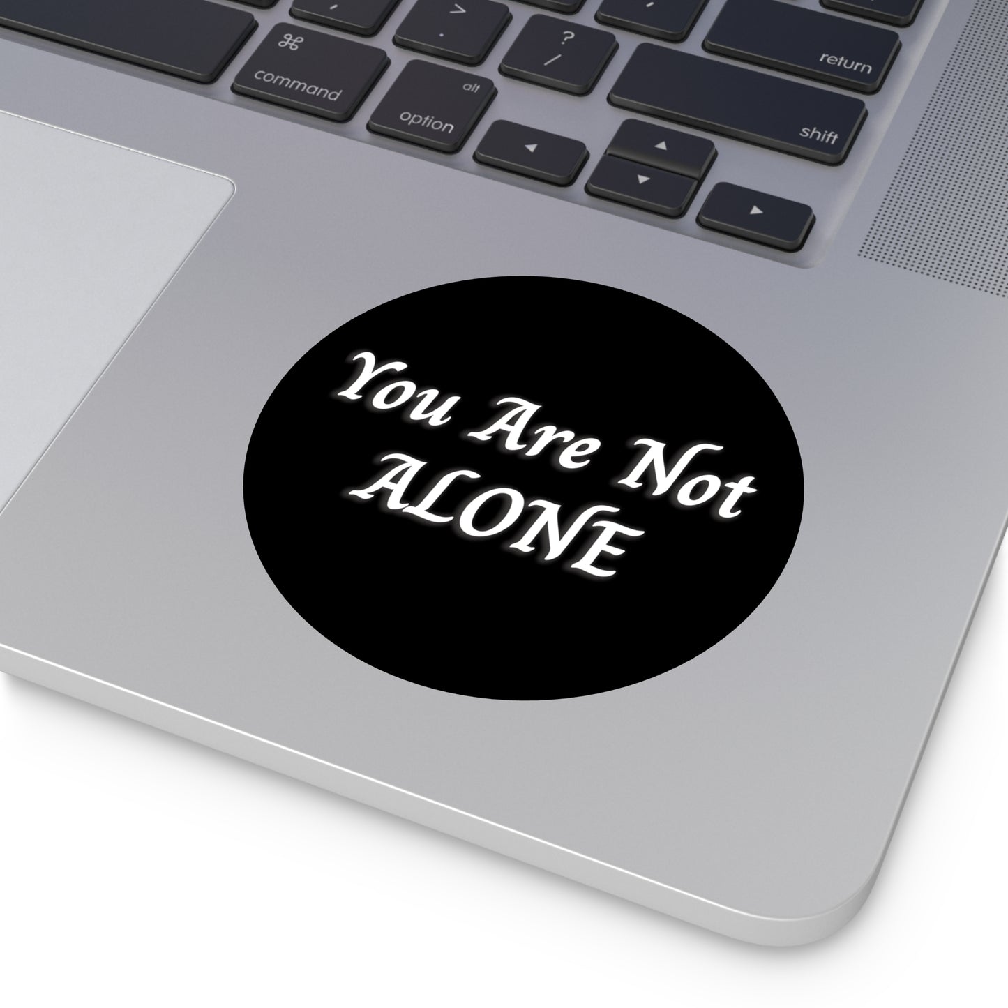 You Are Not Alone Round Vinyl Stickers