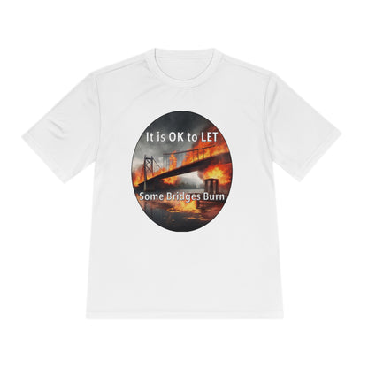 It is OK to let some Bridges Burn Moisture Wicking Tee