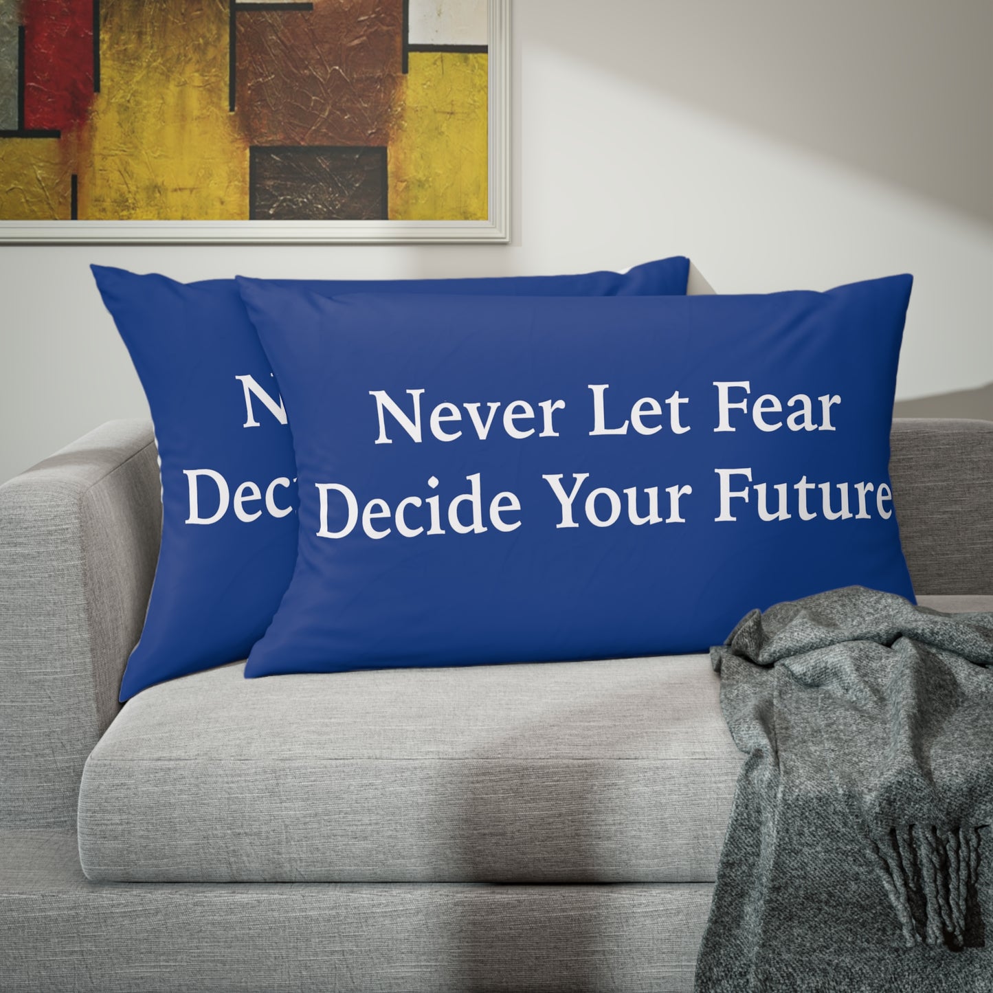 Never Let Fear Decide Your Future Pillow Sham