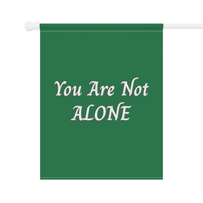 You Are Not Alone Garden & House Banner