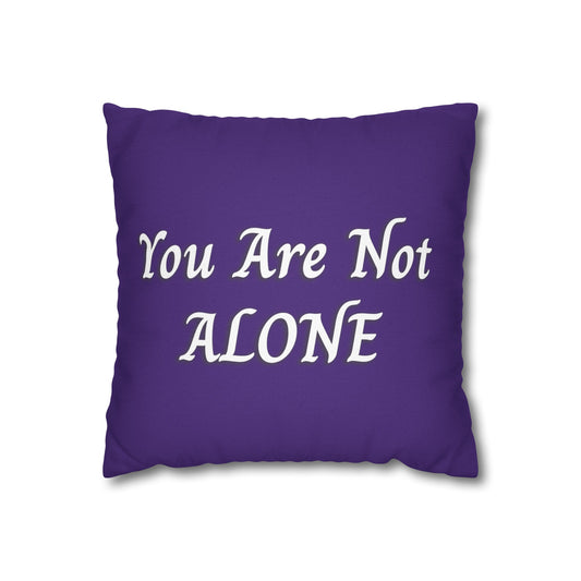 You Are Not Alone Spun Polyester Square Pillowcase