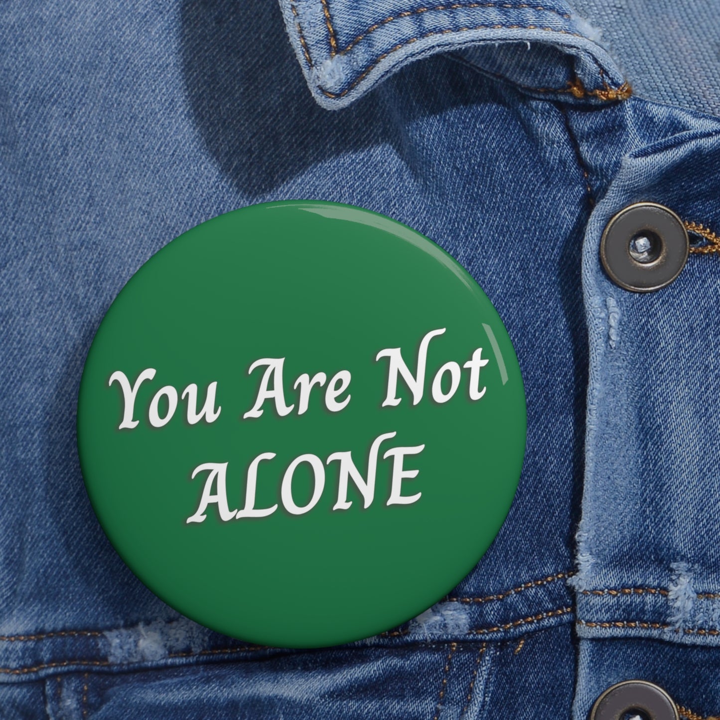 You Are Not Alone Pin Buttons