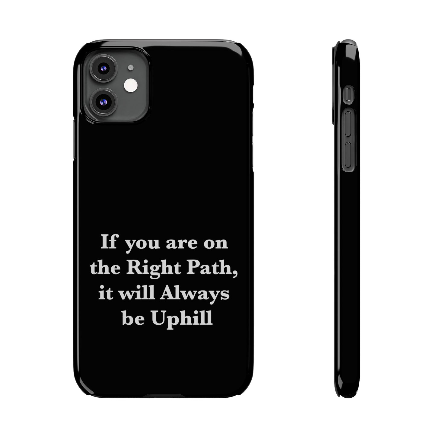 If You are on the Right Path it will Always be Uphill Slim Phone Cases