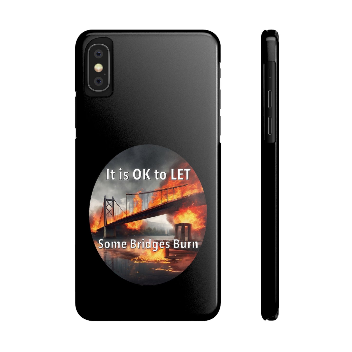 It is OK to let some Bridges Burn Slim Phone Cases