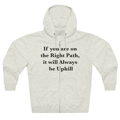 If You are on the Right Path it will Always be Uphill Unisex Zip Hoodie