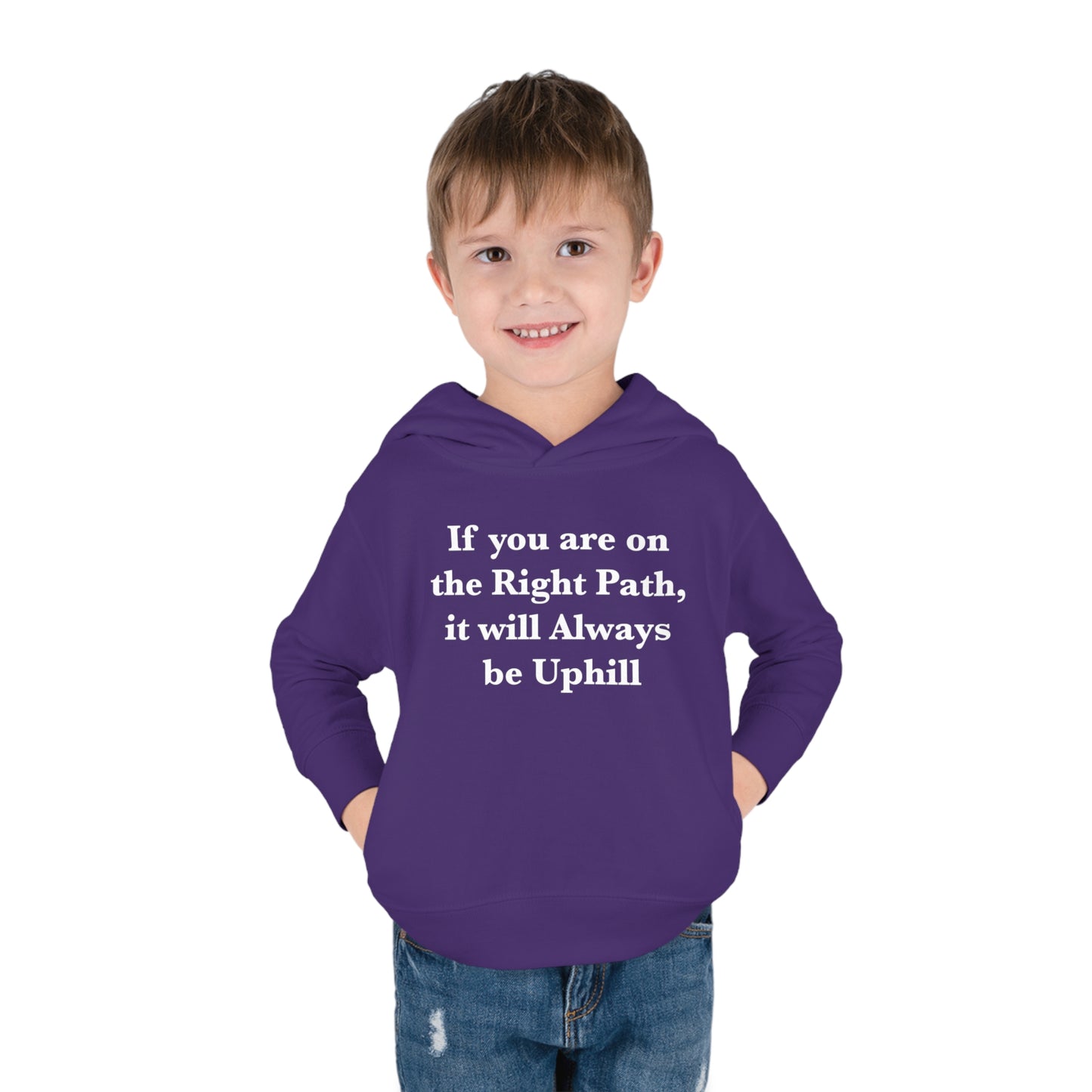 If You are on the Right Path it will Always be Uphill Toddler Pullover Fleece Hoodie