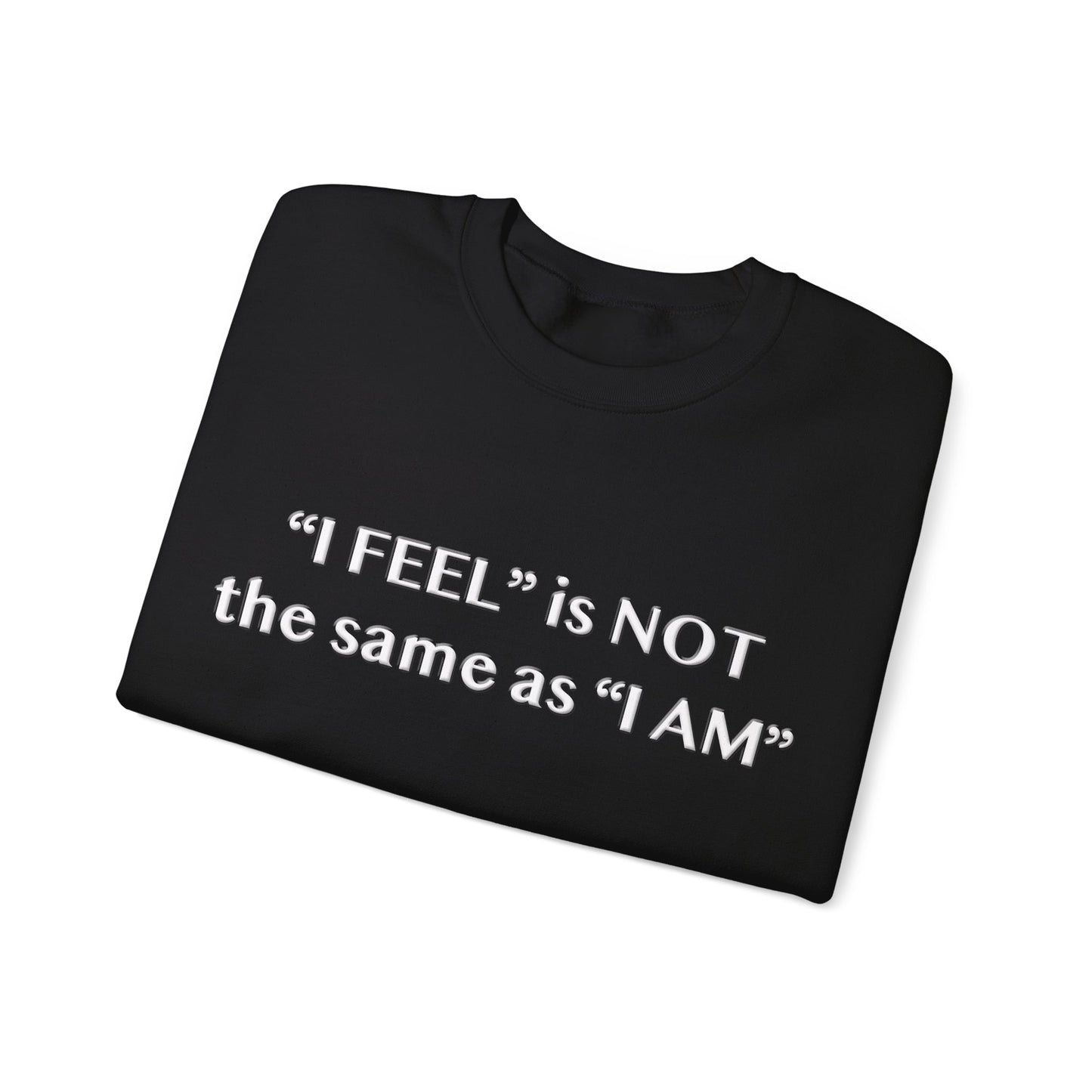 I Feel is Not the same as I Am Unisex Heavy Blend™ Crewneck Sweatshirt