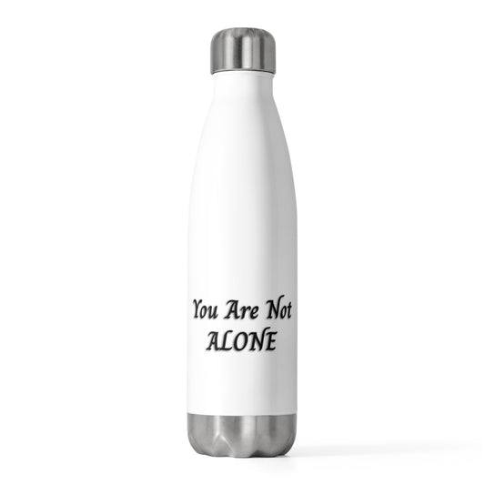 You Are Not Alone 20oz Insulated Bottle