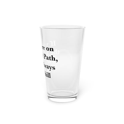 If You are on the Right Path it will Always be Uphill 16oz Pint Glass