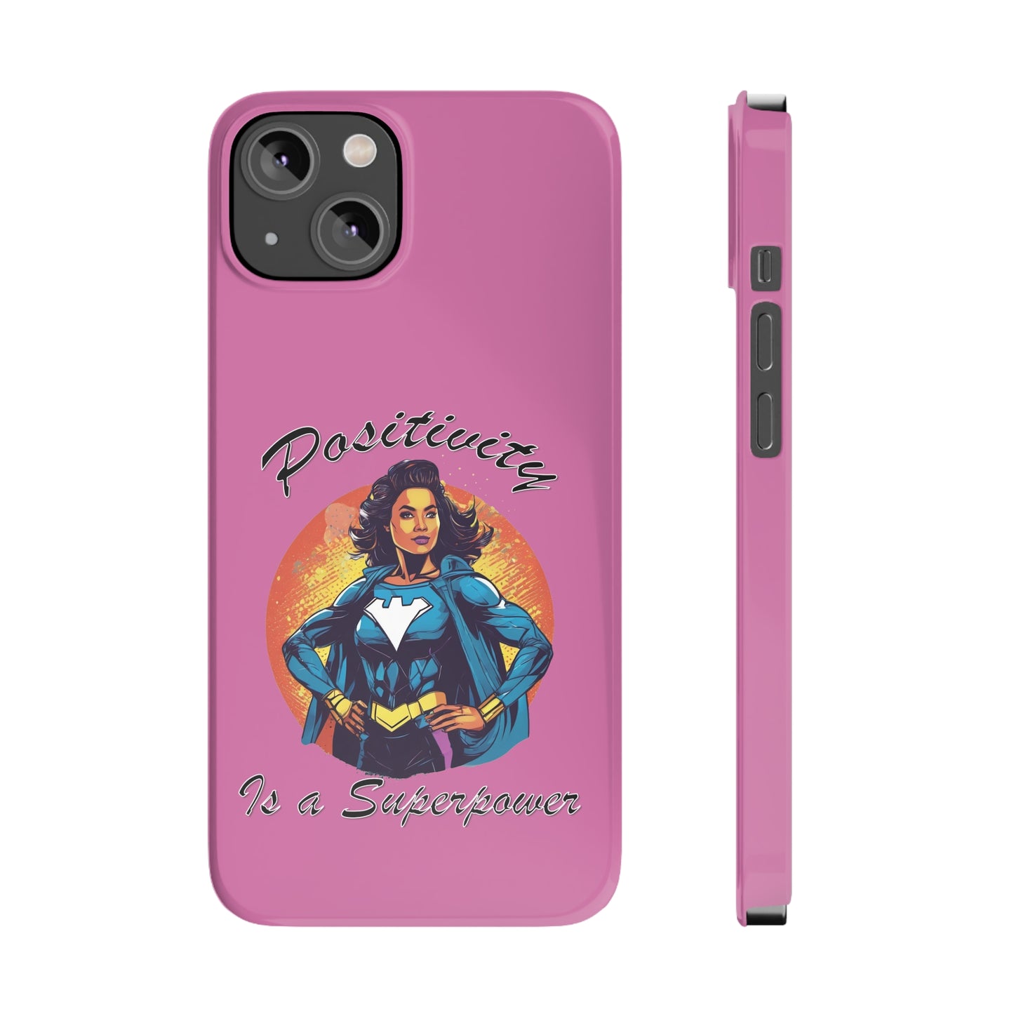 Positivity is a Superpower Female Superhero Slim Phone Cases