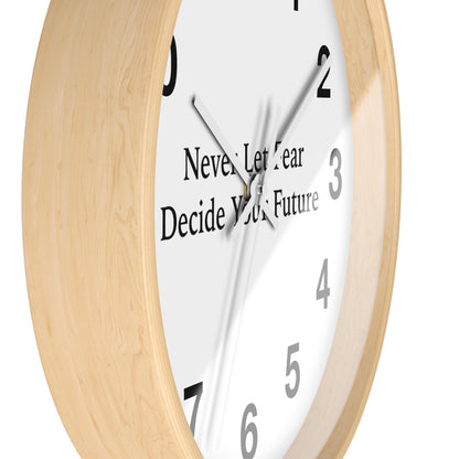 Never Let Fear Decide Your Future Wall Clock