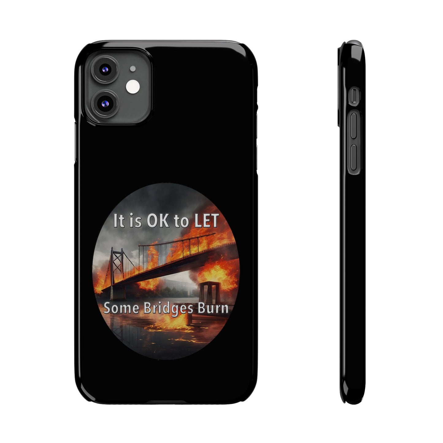 It is OK to let some Bridges Burn Slim Phone Cases