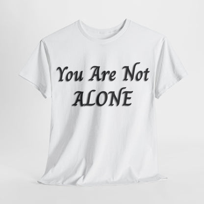 You Are Not Alone Unisex Heavy Cotton Tee