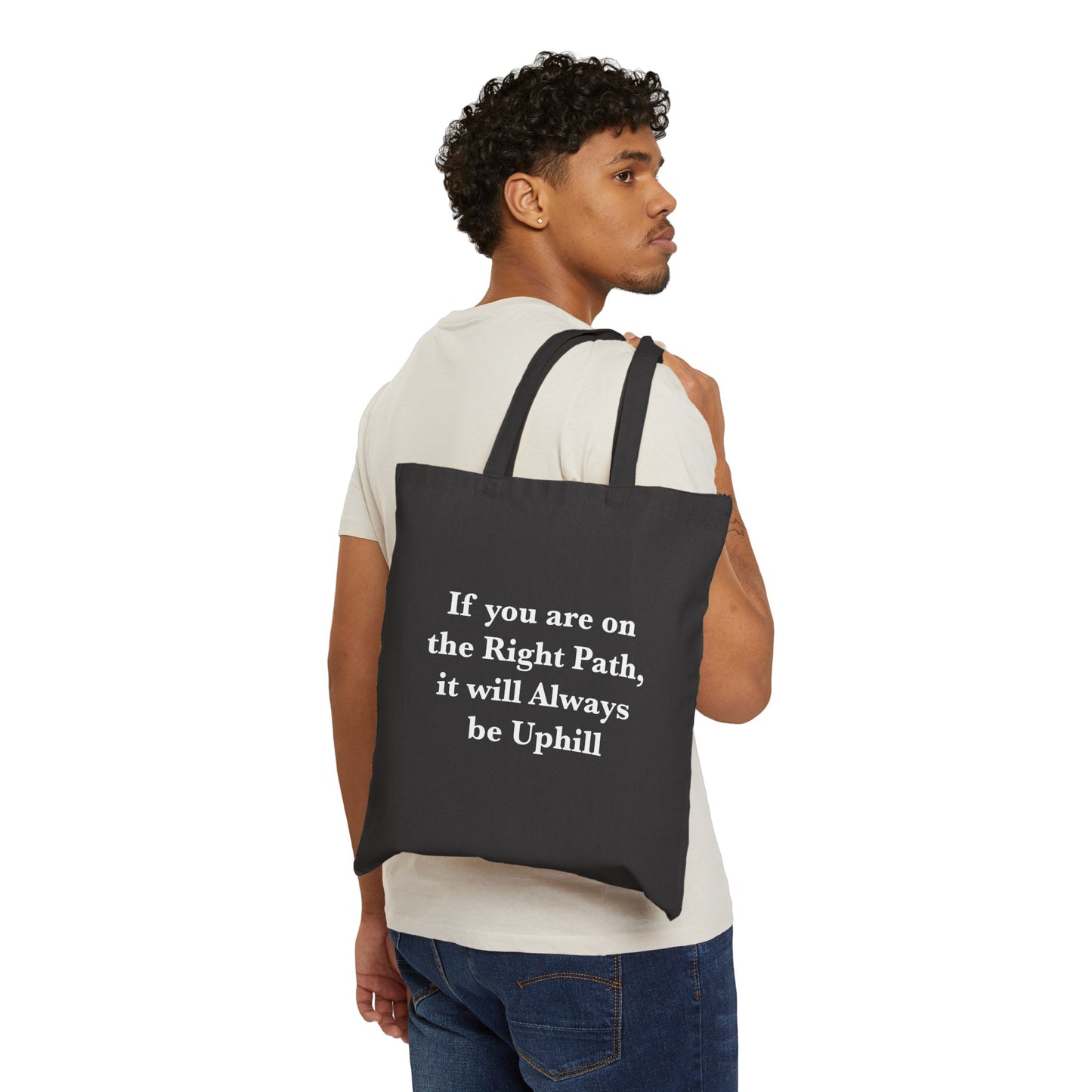 If You are on the Right Path it will Always be Uphill Cotton Canvas Tote Bag