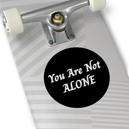 You Are Not Alone Round Vinyl Stickers