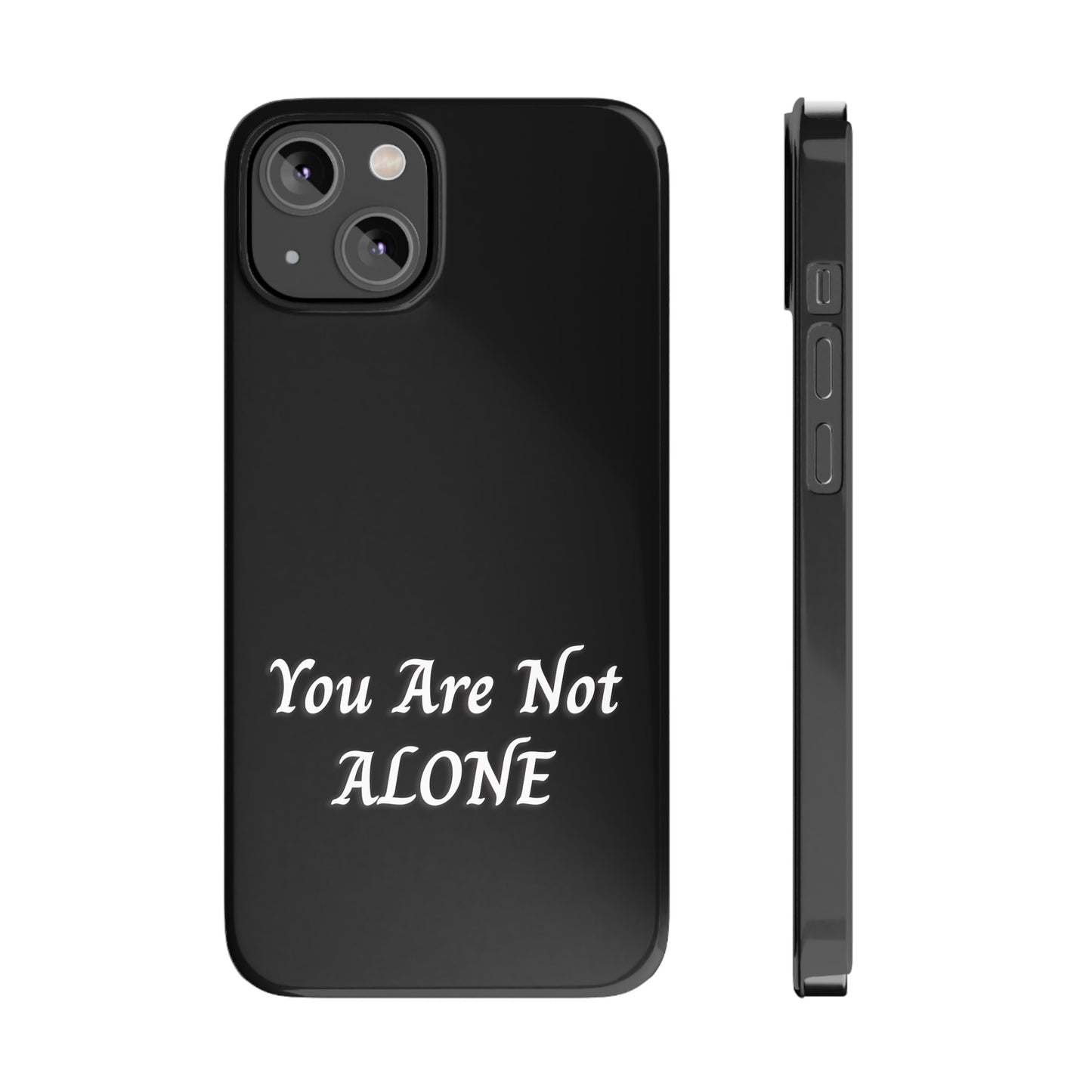 You Are Not Alone Slim Phone Cases