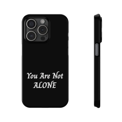 You Are Not Alone Slim Phone Cases