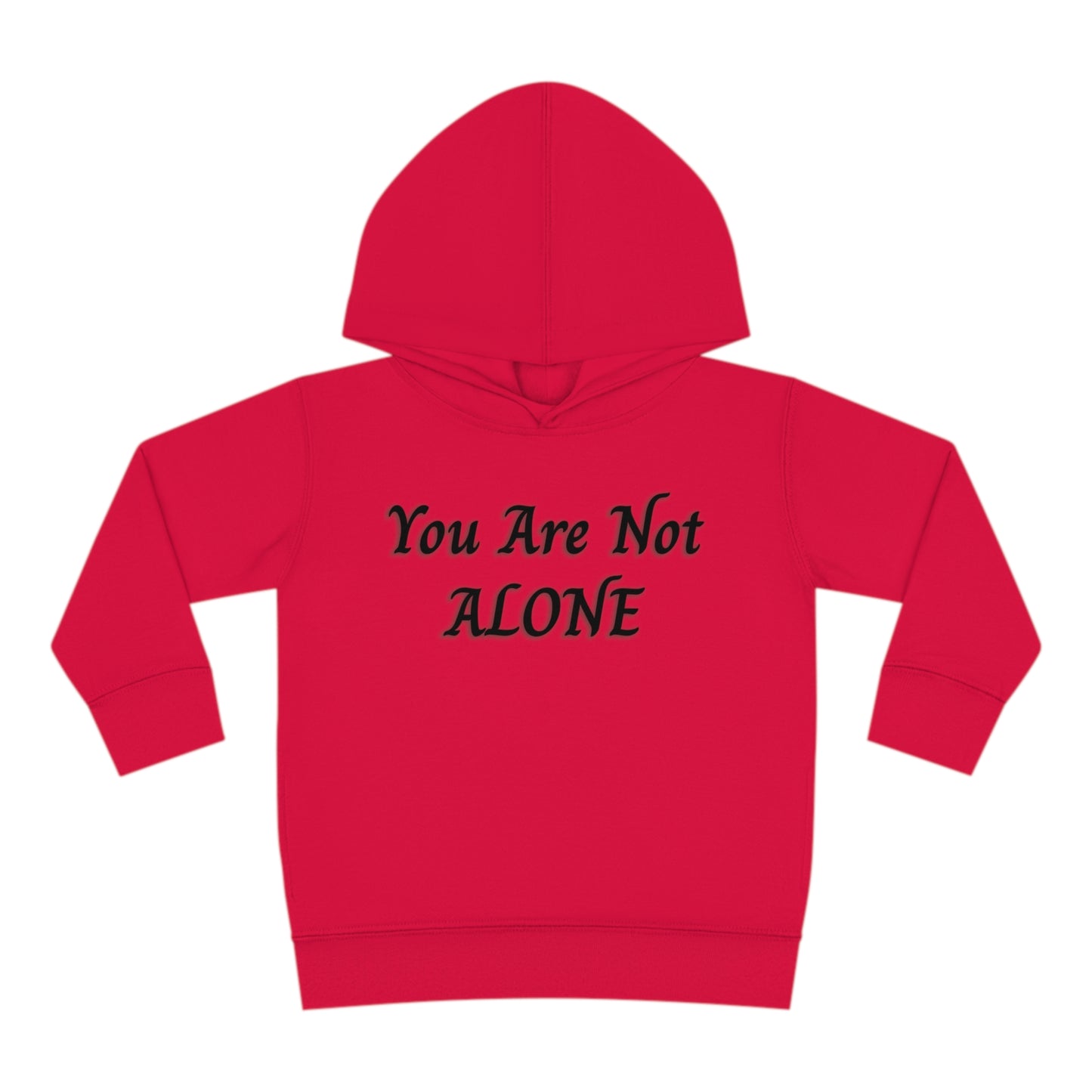 You Are Not Alone Toddler Pullover Fleece Hoodie