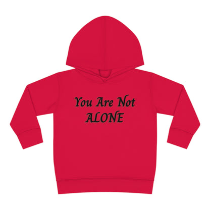 You Are Not Alone Toddler Pullover Fleece Hoodie