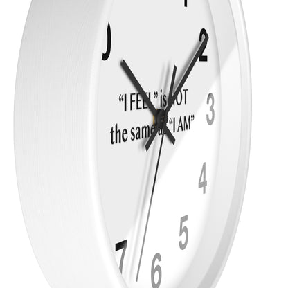 I Feel is Not the same as I Am Wall Clock