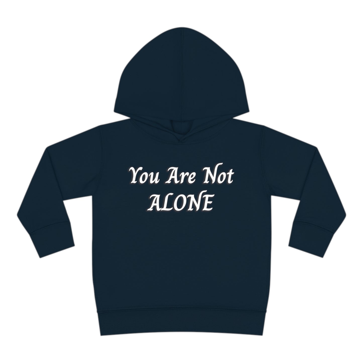 You Are Not Alone Toddler Pullover Fleece Hoodie