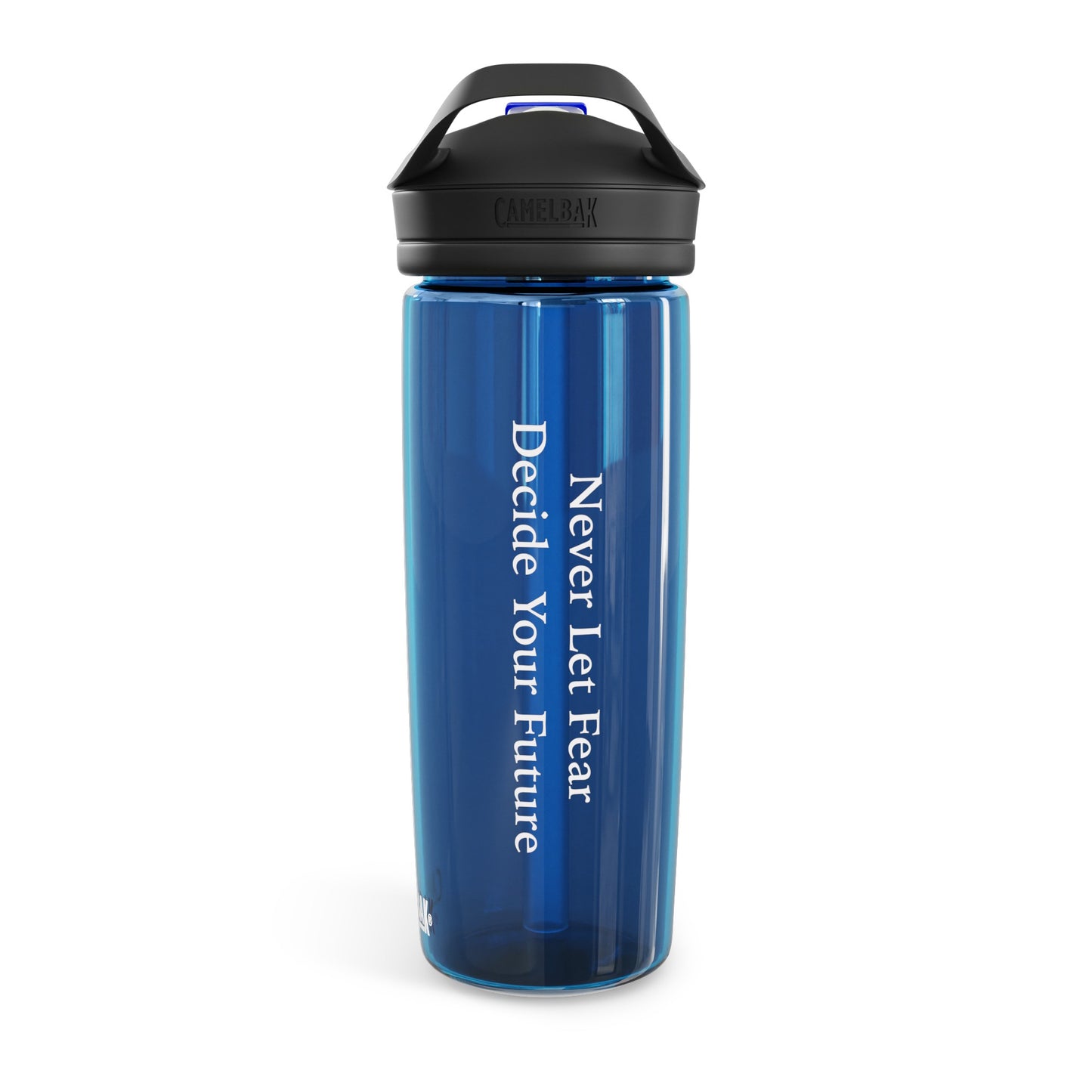 Never Let Fear Decide Your Future CamelBak Eddy® Water Bottle