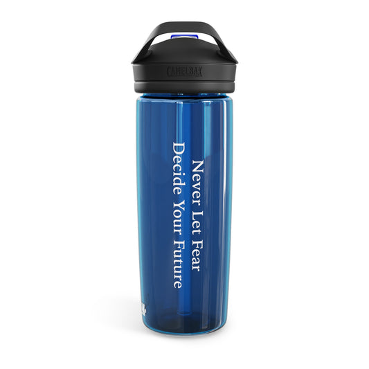 Never Let Fear Decide Your Future CamelBak Eddy® Water Bottle