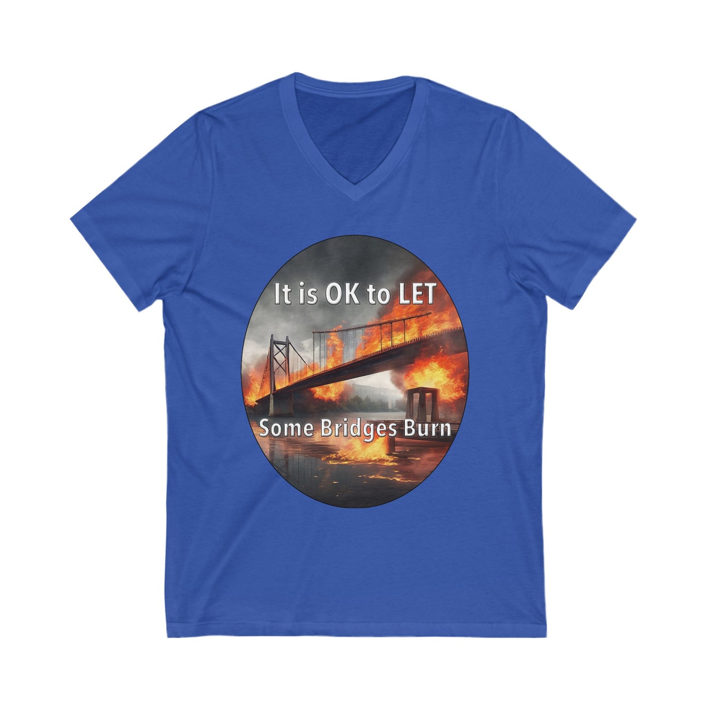 It is OK to let some Bridges Burn Jersey Short Sleeve V-Neck Tee