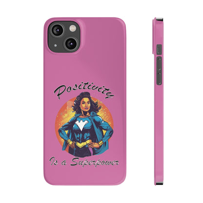 Positivity is a Superpower Female Superhero Slim Phone Cases