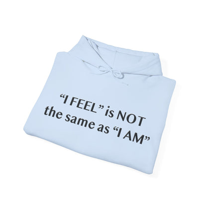 I Feel is Not the same as I Am Heavy Blend™ Hooded Sweatshirt