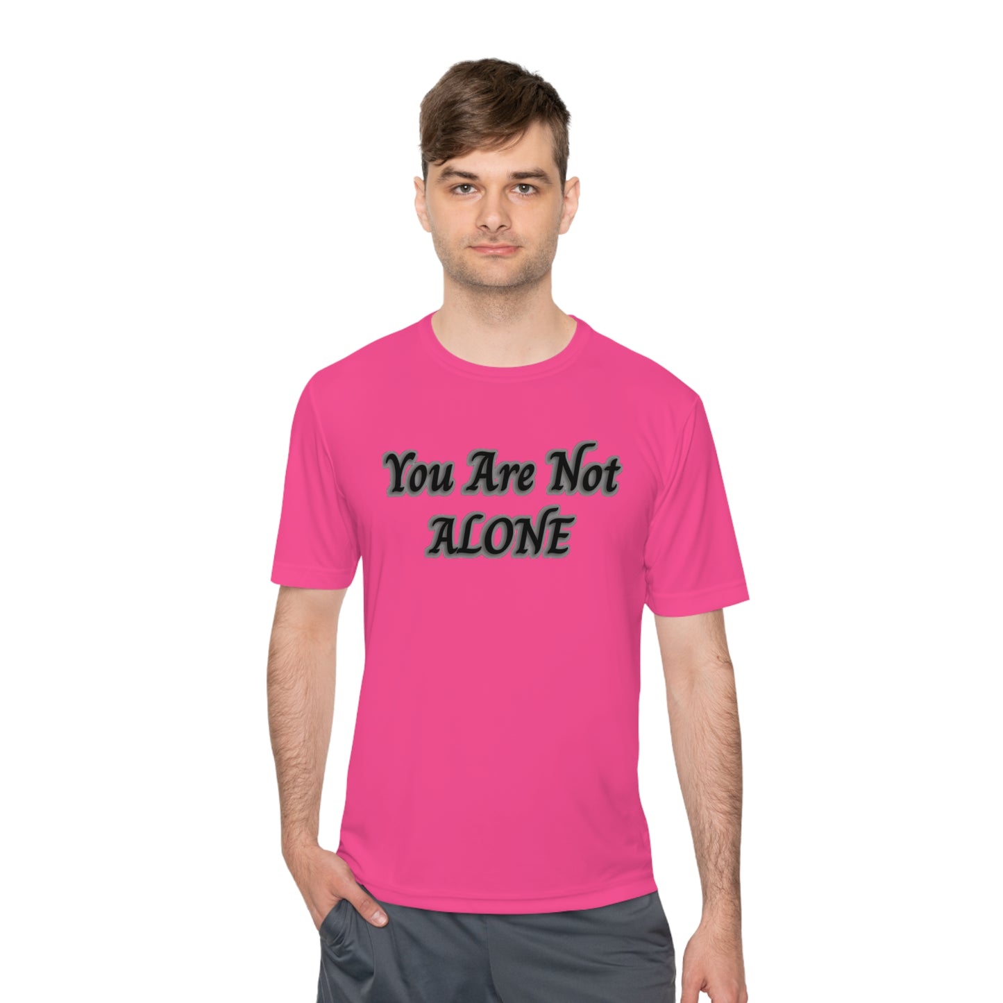 You Are Not Alone Moisture Wicking Tee