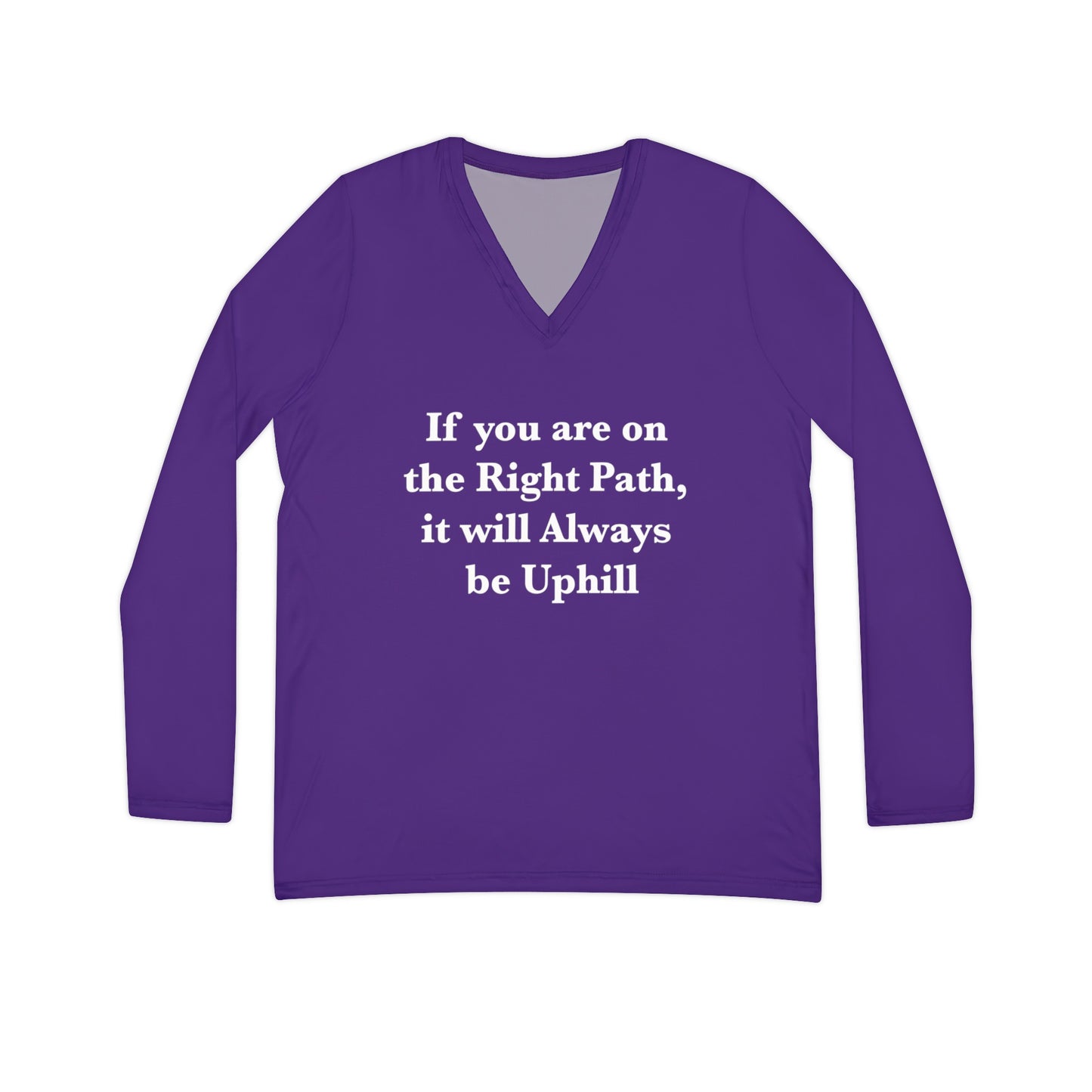 If You are on the Right Path it will Always be Uphill Long Sleeve V-neck Shirt