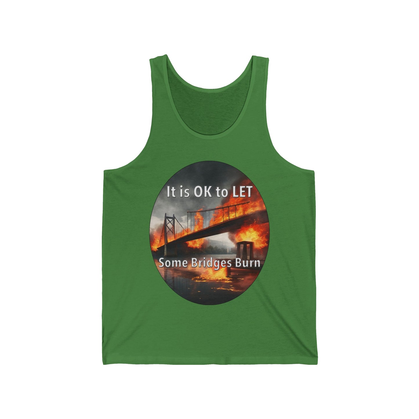 It is OK to let some Bridges Burn Unisex Jersey Tank