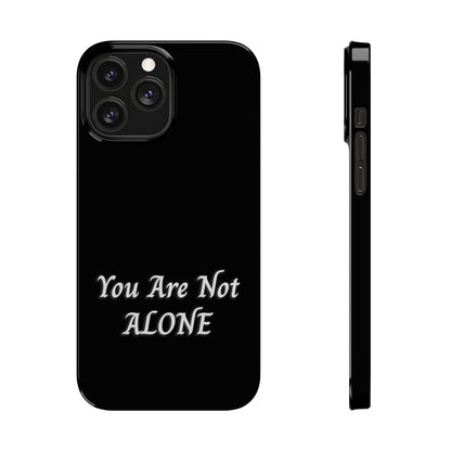 You Are Not Alone Slim Phone Cases