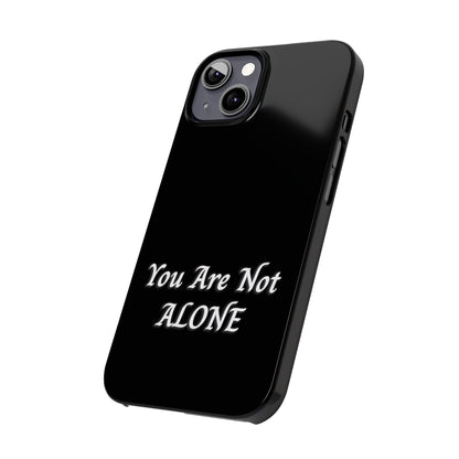 You Are Not Alone Slim Phone Cases