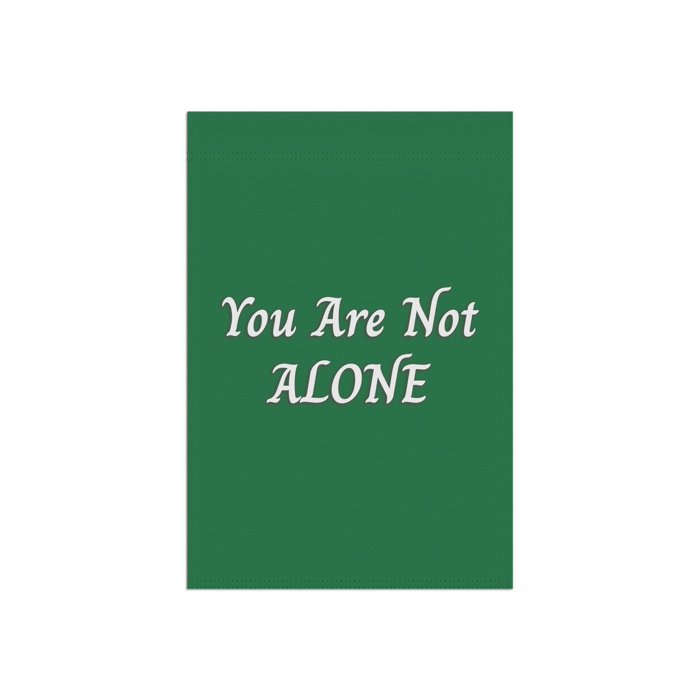 You Are Not Alone Garden & House Banner