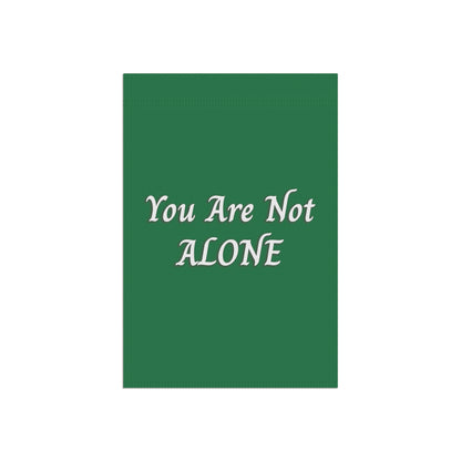 You Are Not Alone Garden & House Banner