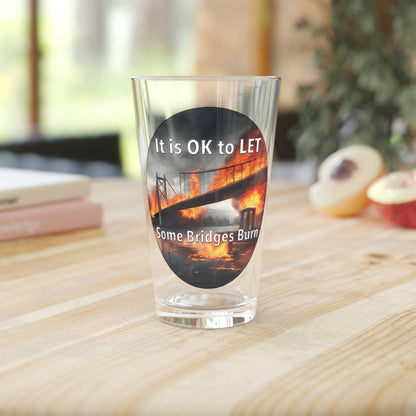 It is OK to let some Bridges Burn 16oz Pint Glass