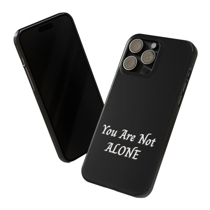 You Are Not Alone Slim Phone Cases