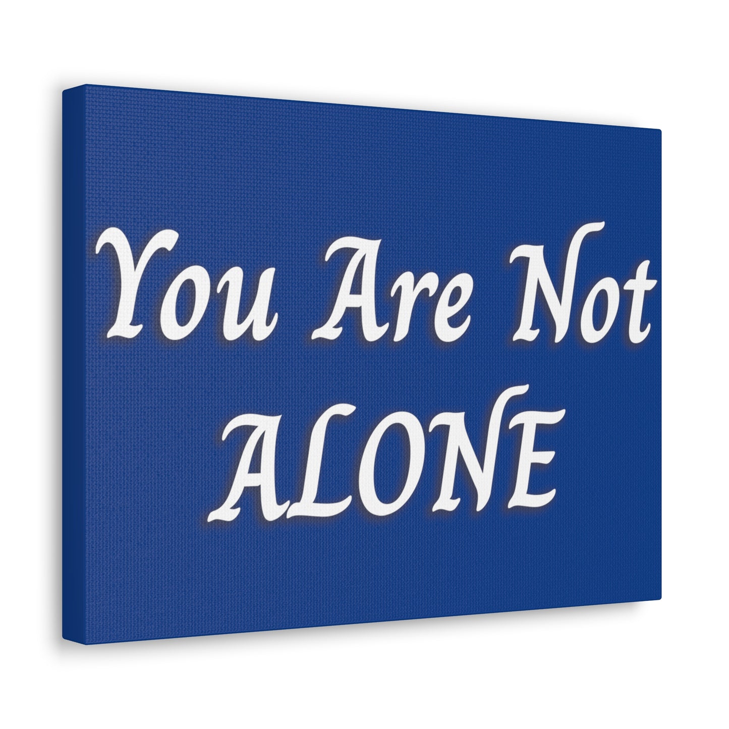 You Are Not Alone Canvas Gallery Wraps